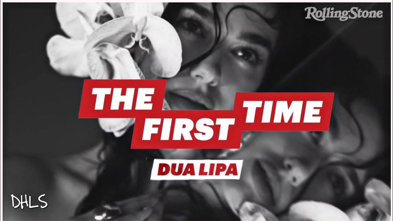 Dua Lipa's First Time